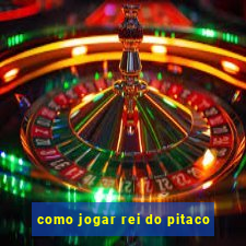 como jogar rei do pitaco